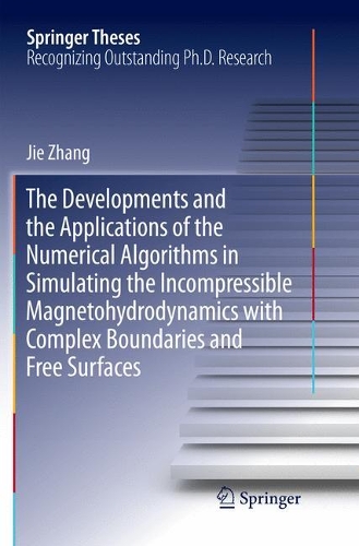 [object Object] «The Developments and the Applications of the Numerical Algorithms in Simulating the Incompressible Magnetohydrodynamics with Complex Boundaries and Free Surfaces», автор Цзе Чжан - фото №1
