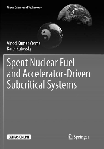 Бумажная книга «Spent Nuclear Fuel and Accelerator-Driven Subcritical Systems», авторов Карел Катовский, Винод Кумар Верма - фото №1