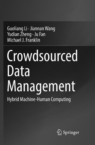 Бумажная книга «Crowdsourced Data Management: Hybrid Machine-Human Computing», авторов Голян Ли, Цзяньнань Ван, Цзю Фань, Майкл Дж. Франклин, Юйдянь Чжэн - фото №1