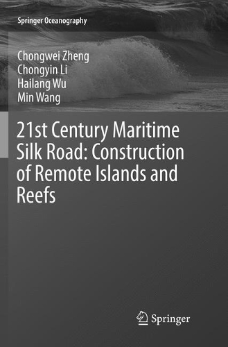Бумажная книга «21st Century Maritime Silk Road: Construction of Remote Islands and Reefs», авторов Чонгвей Чжэн, Чонъинь Ли, Хайланг Ву, Мин Ванг - фото №1