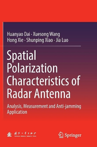 [object Object] «Spatial Polarization Characteristics of Radar Antenna: Analysis, Measurement and Anti-jamming Application», авторів Хун Сі, Цзя Ло, Сюесонг Ван - фото №1