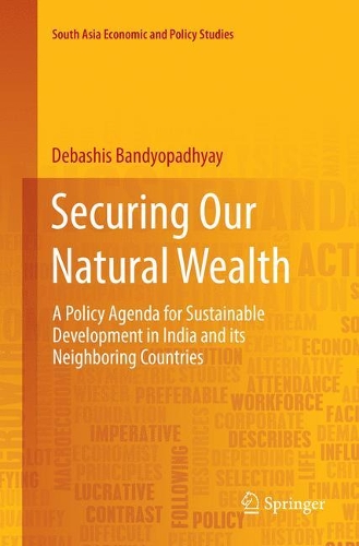 Бумажная книга «Securing Our Natural Wealth: A Policy Agenda for Sustainable Development in India and for Its Neighboring Countries», автор Дебашис Бандиопадхьяй - фото №1