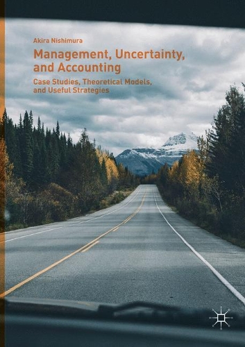 Паперова книга «Management, Uncertainty, and Accounting: Case Studies, Theoretical Models, and Useful Strategies», автор Акіра Нішімура - фото №1