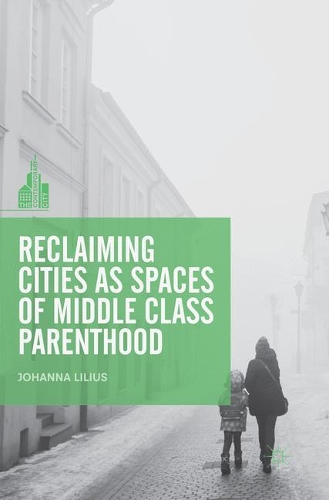 Паперова книга «Reclaiming Cities as Spaces of Middle Class Parenthood», автор Йоханна Ліліус - фото №1