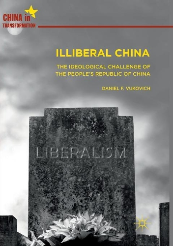 Бумажная книга «Illiberal China: The Ideological Challenge of the People's Republic of China», автор Дэниел Ф. Вукович - фото №1