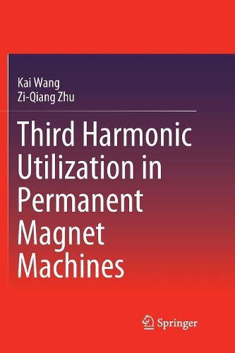 Бумажная книга «Third Harmonic Utilization in Permanent Magnet Machines», авторов Кай Ван, Цзы-Цян Жу - фото №1