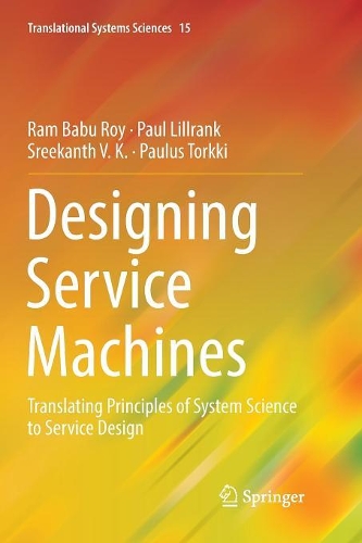 Бумажная книга «Designing Service Machines: Translating Principles of System Science to Service Design», авторов Пол Лилранк, Паулюс Торкки, Рам Бабу Рой, Шрикант К. В. - фото №1
