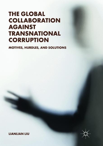 Паперова книга «The Global Collaboration against Transnational Corruption: Motives, Hurdles, and Solutions», автор Ляньлянь Лю - фото №1