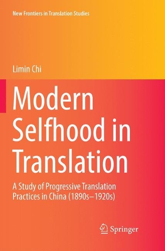 [object Object] «Modern Selfhood in Translation: A Study of Progressive Translation Practices in China (1890s–1920s)», автор Лімін Чі - фото №1
