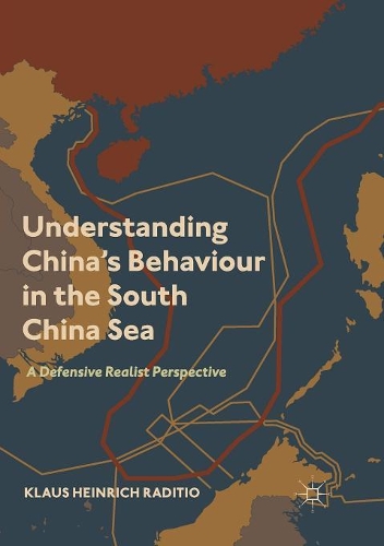 Бумажная книга «Understanding China’s Behaviour in the South China Sea: A Defensive Realist Perspective», автор Клаус Генрих Радитио - фото №1