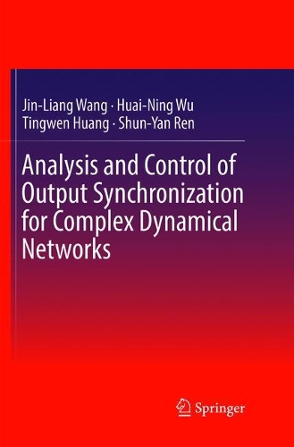 Бумажная книга «Analysis and Control of Output Synchronization for Complex Dynamical Networks», авторов Хуай-Нин Ву, Цзинь-Лян Ван, Шунь-Янь Рен, Тингвен Хуанг - фото №1