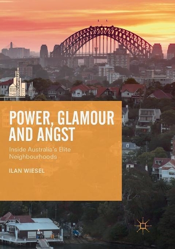 Бумажная книга «Power, Glamour and Angst: Inside Australia's Elite Neighbourhoods», автор Илан Визель - фото №1