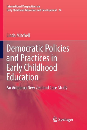 Бумажная книга «Democratic Policies and Practices in Early Childhood Education: An Aotearoa New Zealand Case Study», автор Линда Митчелл - фото №1