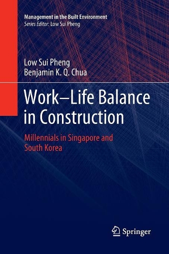 Бумажная книга «Work-Life Balance in Construction: Millennials in Singapore and South Korea», авторов Бенджамин К. К. Чуа, Лоу Суй Пхенг - фото №1