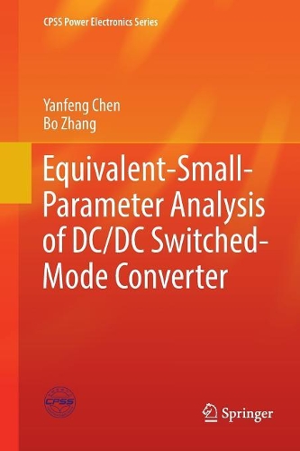Бумажная книга «Equivalent-Small-Parameter Analysis of DC/DC Switched-Mode Converter», авторов Бо Чжан, Янфэн Чэнь - фото №1
