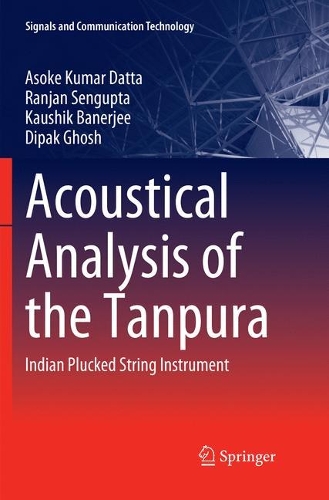Бумажная книга «Acoustical Analysis of the Tanpura: Indian Plucked String Instrument», авторов Асоке Кумар Датта, Дипак Гхош, Каушик Банерджи, Ранджан Сенгупта - фото №1