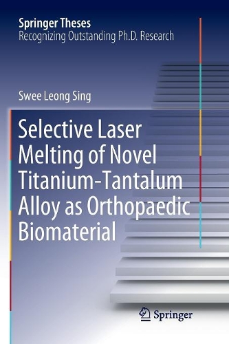 Бумажная книга «Selective Laser Melting of Novel Titanium-Tantalum Alloy as Orthopaedic Biomaterial», автор Сви Леонг Синг - фото №1