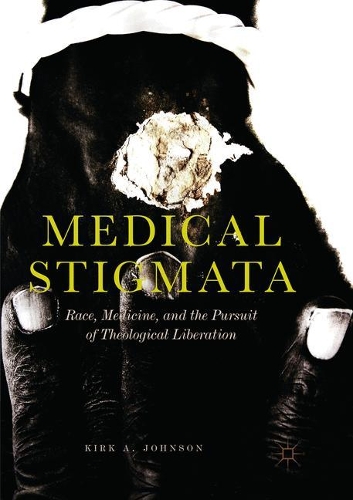 Бумажная книга «Medical Stigmata: Race, Medicine, and the Pursuit of Theological Liberation», автор Кирк А. Джонсон - фото №1