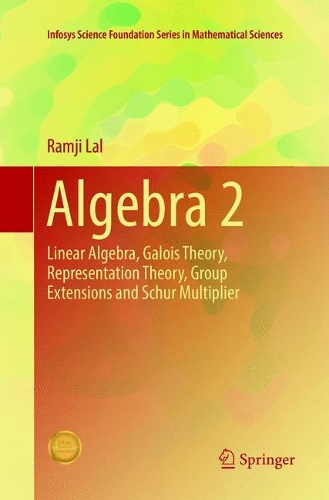 Бумажная книга «Algebra 2: Linear Algebra, Galois Theory, Representation theory, Group extensions and Schur Multiplier», автор Рамджи Лал - фото №1
