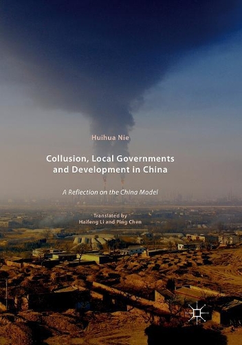 Бумажная книга «Collusion, Local Governments and Development in China: A Reflection on the China Model», автор Хуэйхуа Не - фото №1