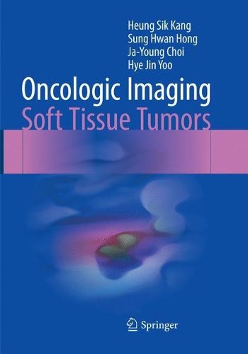 Паперова книга «Oncologic Imaging: Soft Tissue Tumors», авторів Хьонг Сік Канг, Хе Джин Ю, Джа-Юнг Чой, Сунг Хван Хонг - фото №1