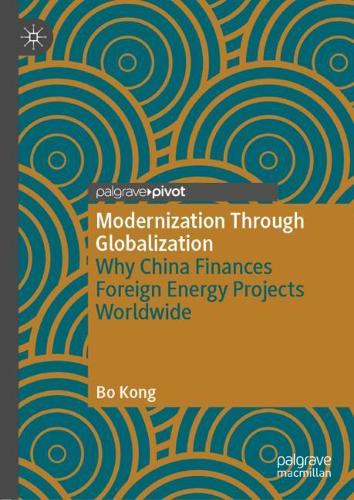 Паперова книга «Modernization Through Globalization: Why China Finances Foreign Energy Projects Worldwide», автор Бо Конг - фото №1