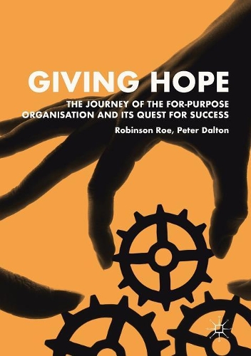 Бумажная книга «Giving Hope: The Journey of the For-Purpose Organisation and Its Quest for Success», авторов Питер Далтон, Робинсон Ро - фото №1