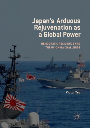 Бумажная книга «Japan’s Arduous Rejuvenation as a Global Power: Democratic Resilience and the US-China Challenge», автор Виктор Тео - фото №1