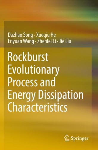 [object Object] «Rockburst Evolutionary Process and Energy Dissipation Characteristics», авторов Дажао Сонг, Энюань Ван, Цзе Лю, Сюэцю Хэ, Чжэньлэй Ли - фото №1