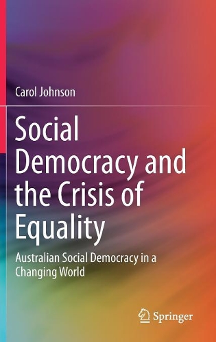 Бумажная книга «Social Democracy and the Crisis of Equality: Australian Social Democracy in a Changing World», автор Кэрол Джонсон - фото №1