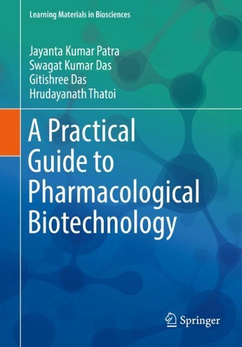 Паперова книга «A Practical Guide to Pharmacological Biotechnology», авторів Гітішрі Дас, Хрудаянатх Тхой, Джаянта Кумар Патра, Свагат Кумар Дас - фото №1