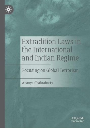 Бумажная книга «Extradition Laws in the International and Indian Regime: Focusing on Global Terrorism», автор Ананья Чакраборти - фото №1
