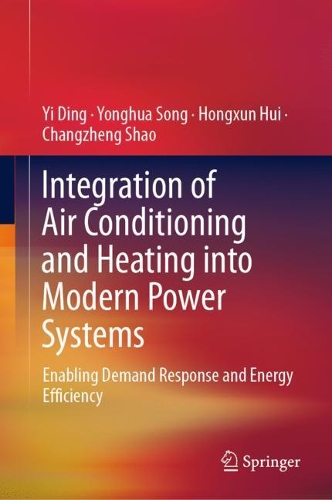 Бумажная книга «Integration of Air Conditioning and Heating into Modern Power Systems: Enabling Demand Response and Energy Efficiency», авторов Чанчжэн Шао, Хунсунь Хуэй, И Дин, Йонгхуа Сонг - фото №1