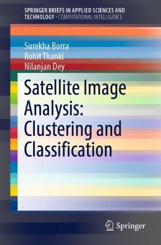 [object Object] «Satellite Image Analysis: Clustering and Classification», авторів Ніланджан Дей, Рохіт Тханкі, Суреха Борра - фото №1