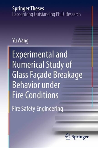 [object Object] «Experimental and Numerical Study of Glass Façade Breakage Behavior under Fire Conditions: Fire Safety Engineering», автор Yu Wang - фото №1