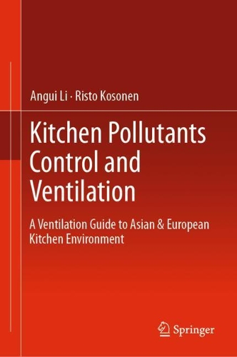 Бумажная книга «Kitchen Pollutants Control and Ventilation: A Ventilation Guide to Asian & European Kitchen Environment», авторов Ангуй Ли, Ристо Косонен - фото №1