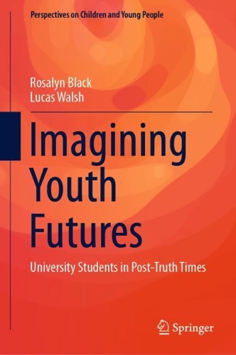 Паперова книга «Imagining Youth Futures: University Students in Post-Truth Times», авторів Лукас Волш, Розалін Блек - фото №1