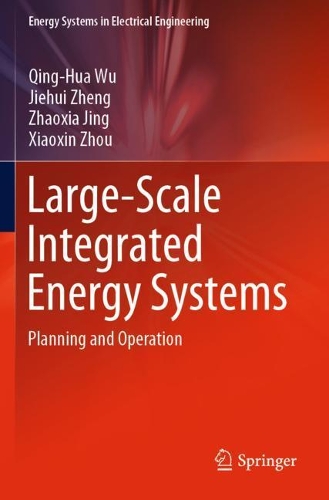 Паперова книга «Large-Scale Integrated Energy Systems: Planning and Operation», авторів Цзехуй Чжен, Цін Хуа Ву, Сяосінь Чжоу, Чжаося Цзін - фото №1