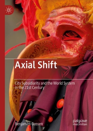 Бумажная книга «Axial Shift: City Subsidiarity and the World System in the 21st Century», автор Бенджамен Гуссен - фото №1