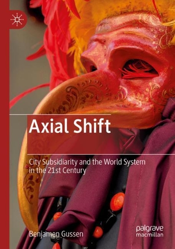 Бумажная книга «Axial Shift: City Subsidiarity and the World System in the 21st Century», автор Бенджамен Гуссен - фото №1