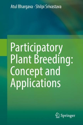 Бумажная книга «Participatory Plant Breeding: Concept and Applications», авторов Атул Бхаргава, Шилпи Шривастава - фото №1