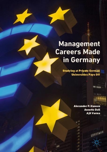 Паперова книга «Management Careers Made in Germany: Studying at Private German Universities Pays Off», авторів Аджит Варма, Александр П. Хансен, Аннетт Долл - фото №1
