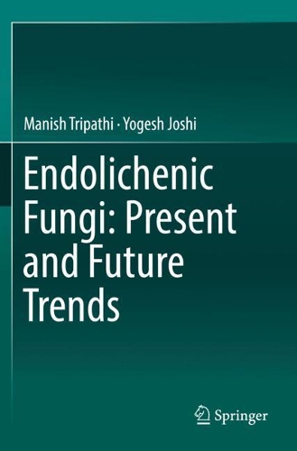 Бумажная книга «Endolichenic Fungi: Present and Future Trends», авторов Маниш Трипатхи, Йогеш Джоши - фото №1