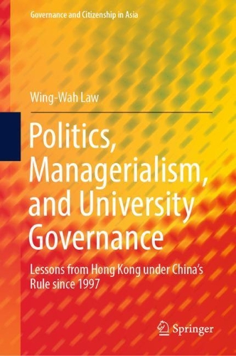 Бумажная книга «Politics, Managerialism, and University Governance: Lessons from Hong Kong under China’s Rule since 1997», автор Винг-Вах Лоу - фото №1