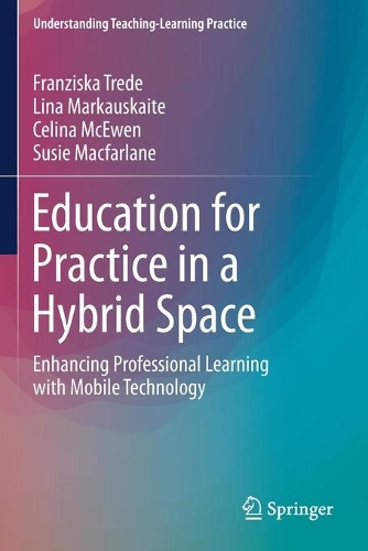 Бумажная книга «Education for Practice in a Hybrid Space: Enhancing Professional Learning with Mobile Technology», авторов Селина Макьюэн, Франциска Тред, Лина Маркаускайте, Сьюзи Макфарлейн - фото №1