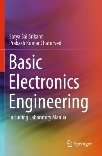 Паперова книга «Basic Electronics Engineering: Including Laboratory Manual», авторів Пракаш Кумар Чатурведі, Сатья Саї Срікант - фото №1