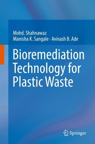 Паперова книга «Bioremediation Technology for Plastic Waste», авторів Авінаш Б. Аде, Маніша К. Санґале, Мохд Шахнаваз - фото №1