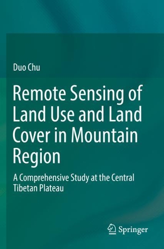 Бумажная книга «Remote Sensing of Land Use and Land Cover in Mountain Region: A Comprehensive Study at the Central Tibetan Plateau», автор Дуо Чу - фото №1