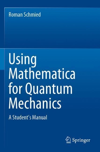 [object Object] «Using Mathematica for Quantum Mechanics: A Student’s Manual», автор Роман Шмід - фото №1