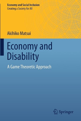 Бумажная книга «Economy and Disability: A Game Theoretic Approach», автор Акихико Мацуи - фото №1